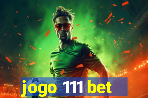 jogo 111 bet